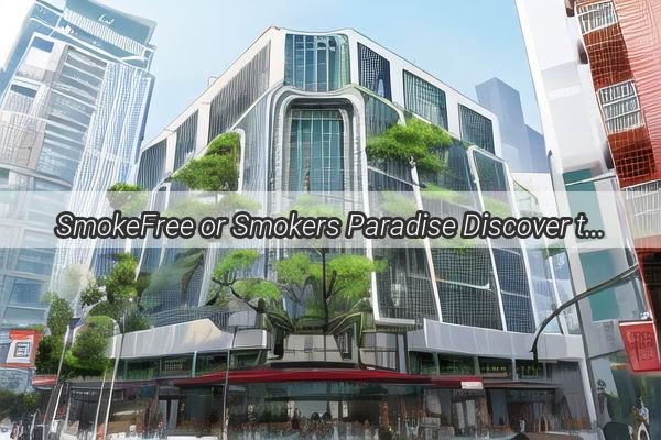 SmokeFree or Smokers Paradise Discover the Top 5 SmokingFriendly Factories in Guangzhou